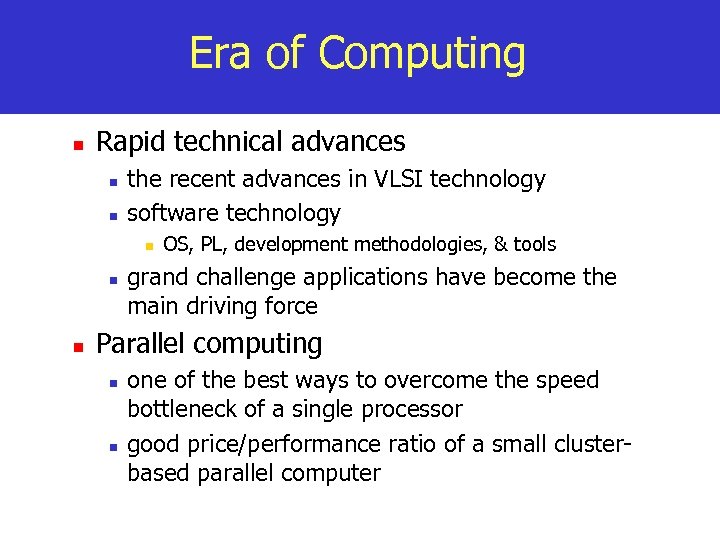 Era of Computing n Rapid technical advances n n the recent advances in VLSI