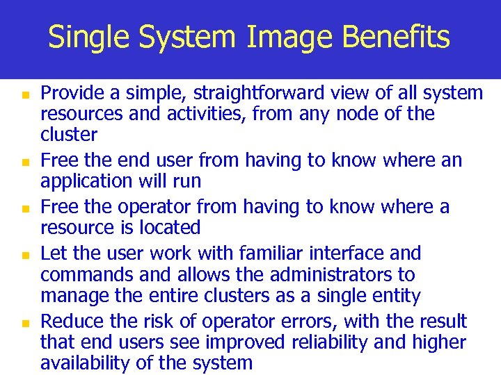 Single System Image Benefits n n n Provide a simple, straightforward view of all