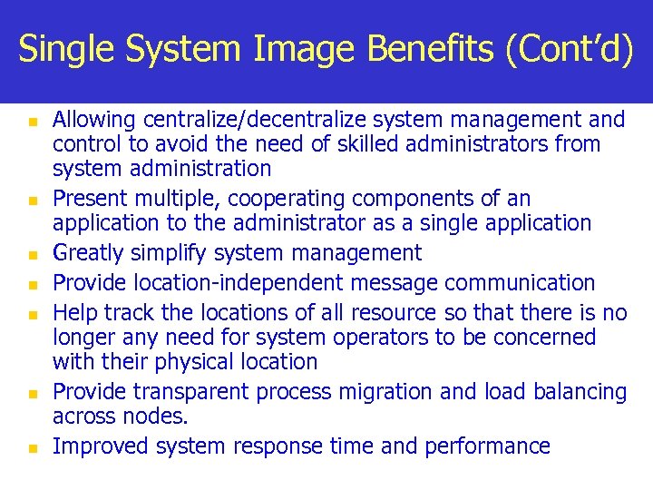 Single System Image Benefits (Cont’d) n n n n Allowing centralize/decentralize system management and
