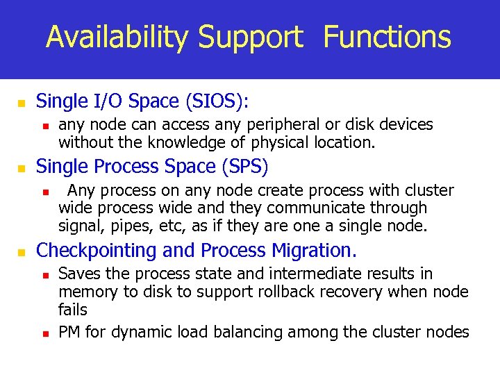 Availability Support Functions n Single I/O Space (SIOS): n n Single Process Space (SPS)