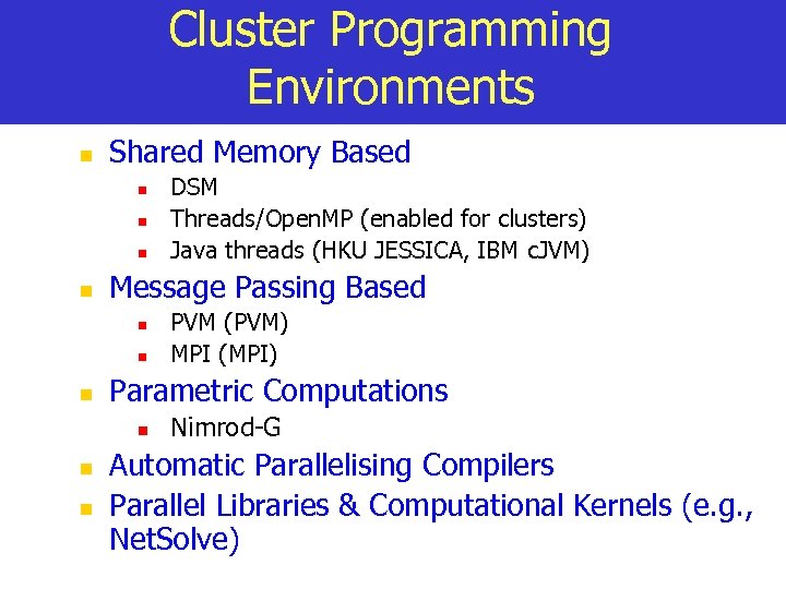 Cluster Programming Environments n Shared Memory Based n n Message Passing Based n n