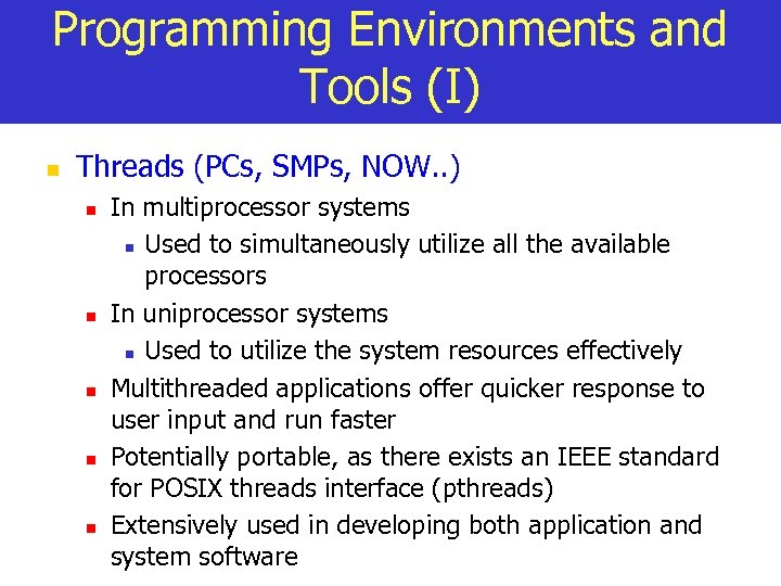 Programming Environments and Tools (I) n Threads (PCs, SMPs, NOW. . ) n n
