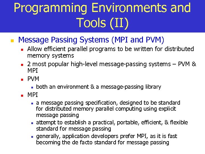 Programming Environments and Tools (II) n Message Passing Systems (MPI and PVM) n n