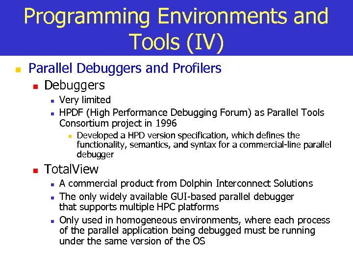 Programming Environments and Tools (IV) n Parallel Debuggers and Profilers n Debuggers n n
