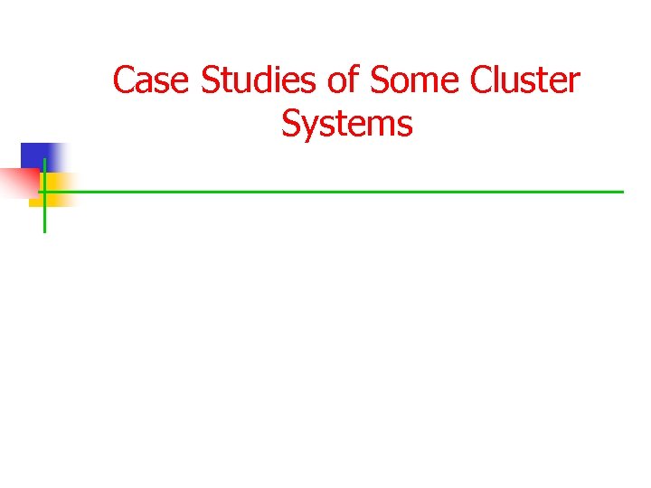 Case Studies of Some Cluster Systems 