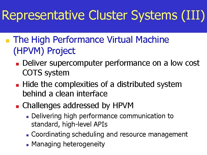 Representative Cluster Systems (III) n The High Performance Virtual Machine (HPVM) Project n n