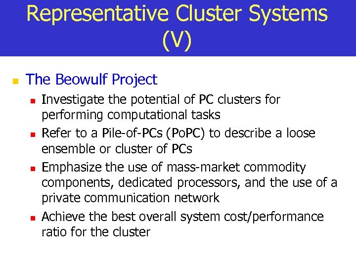 Representative Cluster Systems (V) n The Beowulf Project n n Investigate the potential of