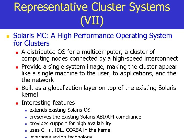 Representative Cluster Systems (VII) n Solaris MC: A High Performance Operating System for Clusters