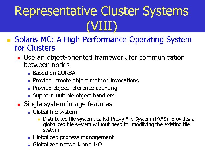 Representative Cluster Systems (VIII) n Solaris MC: A High Performance Operating System for Clusters