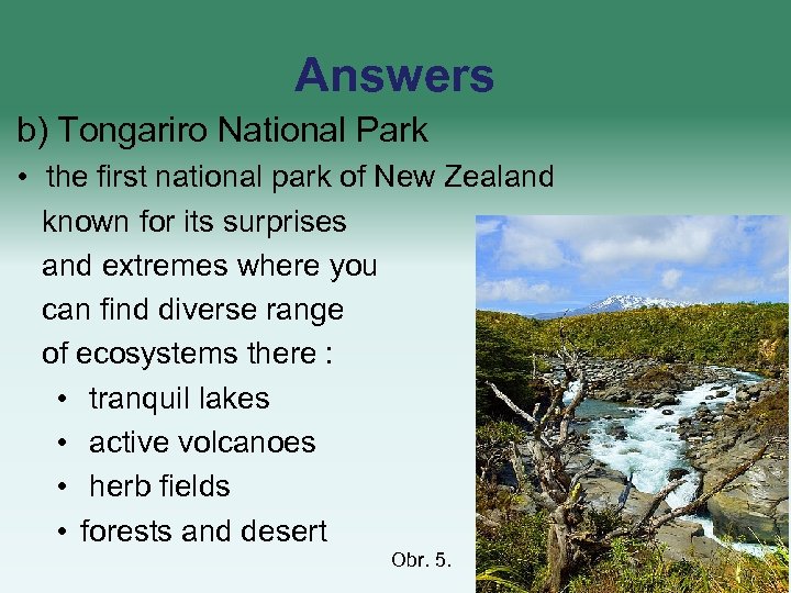 Answers b) Tongariro National Park • the first national park of New Zealand known