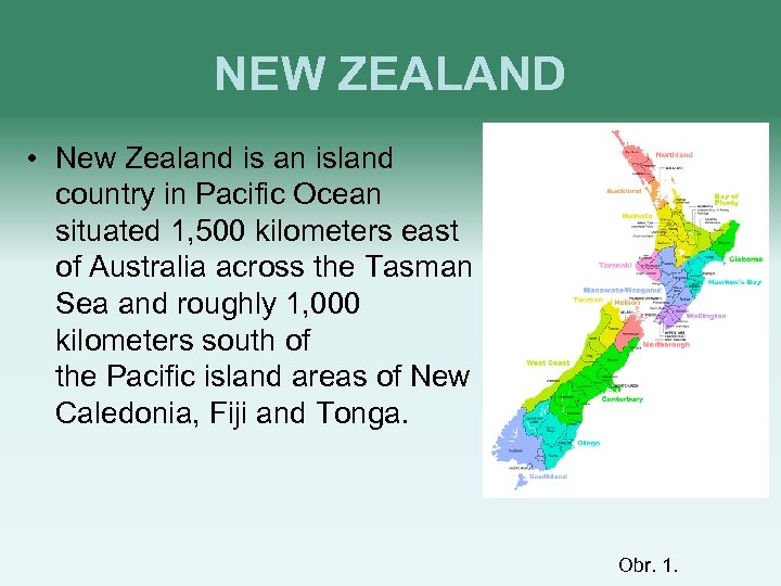 NEW ZEALAND • New Zealand is an island country in Pacific Ocean situated 1,
