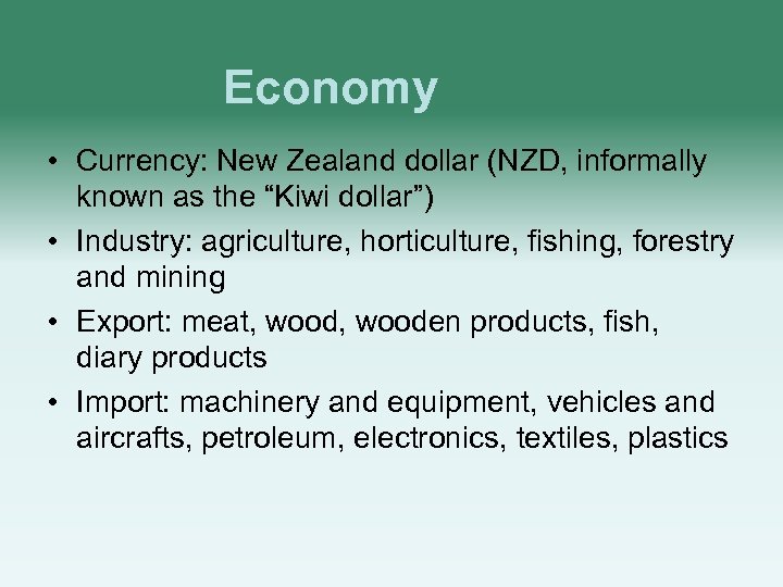 Economy • Currency: New Zealand dollar (NZD, informally known as the “Kiwi dollar”) •
