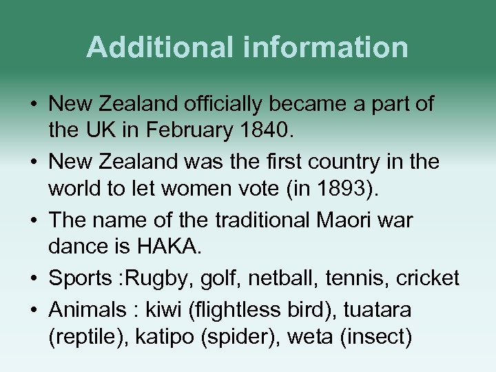 Additional information • New Zealand officially became a part of the UK in February