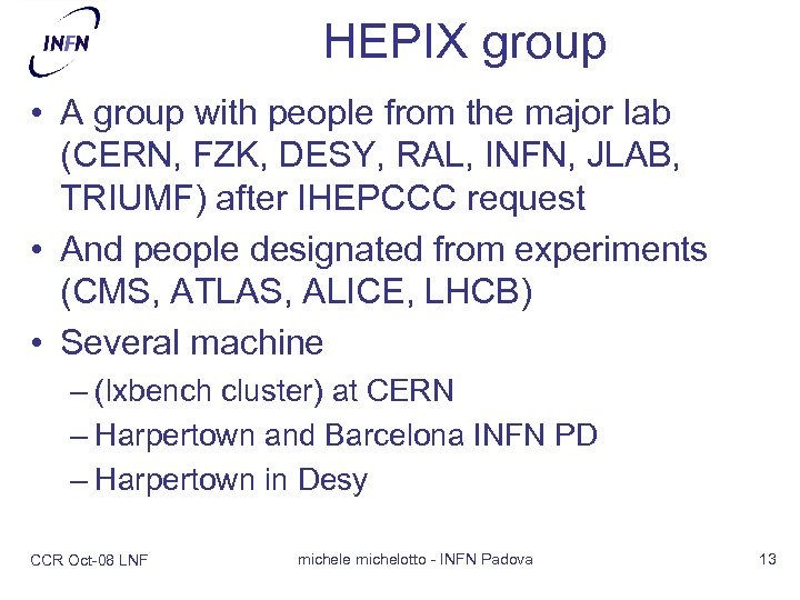 HEPIX group • A group with people from the major lab (CERN, FZK, DESY,