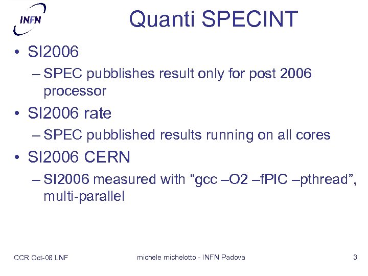 Quanti SPECINT • SI 2006 – SPEC pubblishes result only for post 2006 processor