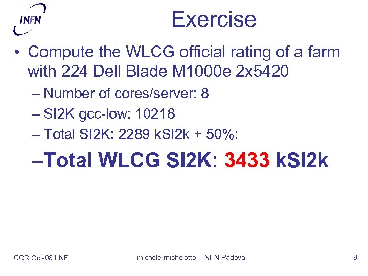 Exercise • Compute the WLCG official rating of a farm with 224 Dell Blade