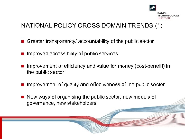 NATIONAL POLICY CROSS DOMAIN TRENDS (1) n Greater transparency/ accountability of the public sector