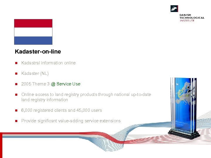 Kadaster-on-line n Kadastral information online n Kadaster (NL) n 2005 Theme 3 @ Service
