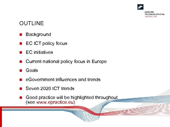 OUTLINE n Background n EC ICT policy focus n EC initiatives n Current national