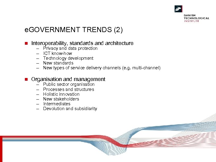 e. GOVERNMENT TRENDS (2) n n Interoperability, standards and architecture – – – Privacy