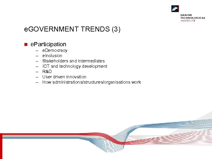 e. GOVERNMENT TRENDS (3) n e. Participation – – – – e. Democracy e.