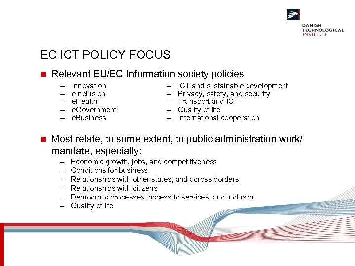 EC ICT POLICY FOCUS n Relevant EU/EC Information society policies – – – n