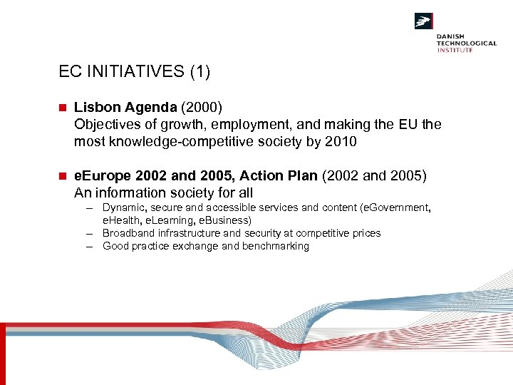 EC INITIATIVES (1) n Lisbon Agenda (2000) Objectives of growth, employment, and making the