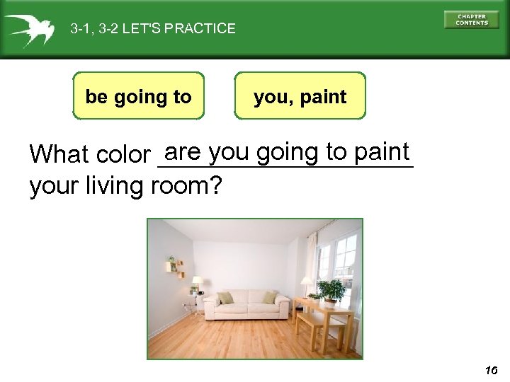 3 -1, 3 -2 LET'S PRACTICE be going to you, paint are you going