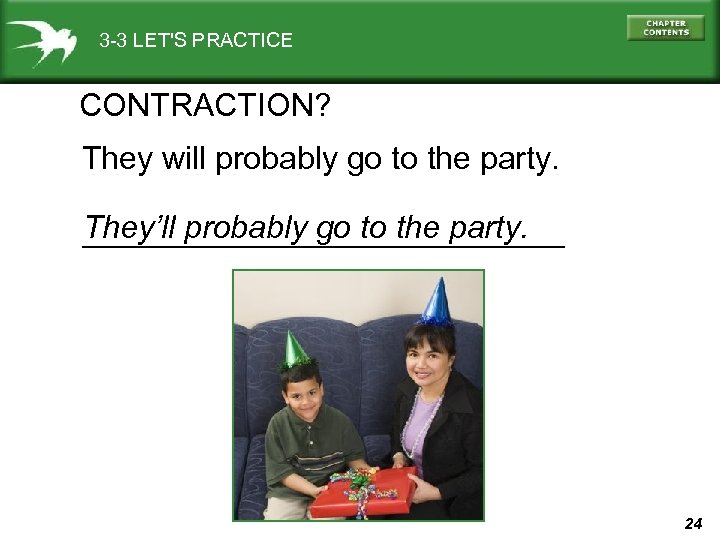 3 -3 LET'S PRACTICE CONTRACTION? They will probably go to the party. They’ll probably