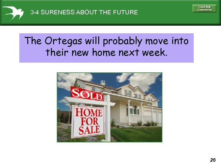 3 -4 SURENESS ABOUT THE FUTURE The Ortegas will probably move into their new