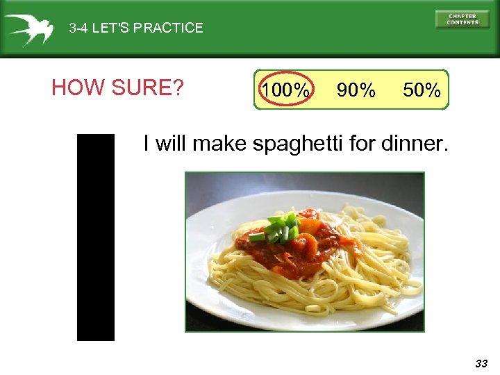 3 -4 LET'S PRACTICE HOW SURE? 100% 90% 50% I will make spaghetti for