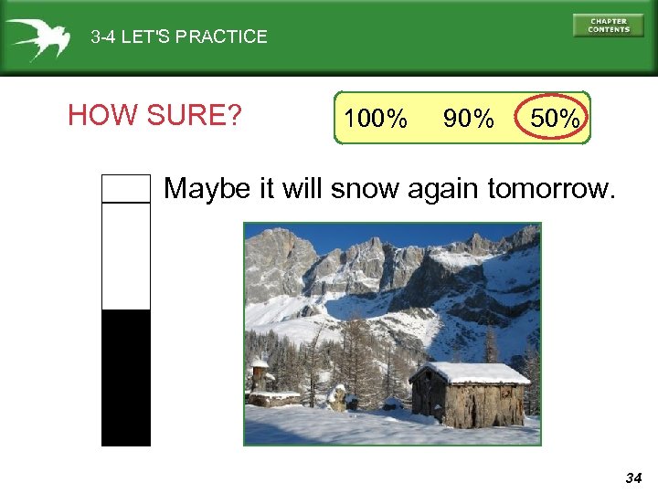 3 -4 LET'S PRACTICE HOW SURE? 100% 90% 50% Maybe it will snow again