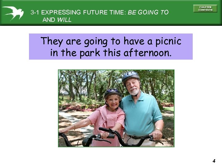 3 -1 EXPRESSING FUTURE TIME: BE GOING TO AND WILL They are going to