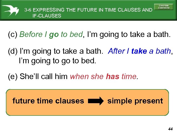 3 -6 EXPRESSING THE FUTURE IN TIME CLAUSES AND IF-CLAUSES (c) Before I go
