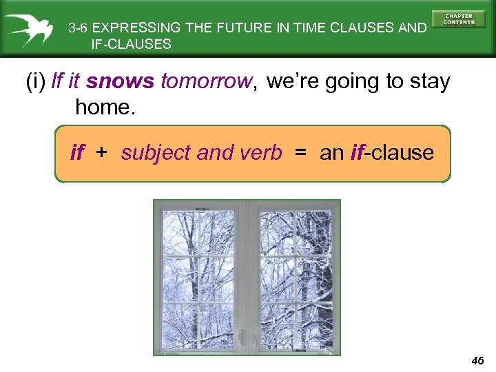 3 -6 EXPRESSING THE FUTURE IN TIME CLAUSES AND IF-CLAUSES (i) If it snows