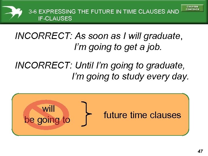 3 -6 EXPRESSING THE FUTURE IN TIME CLAUSES AND IF-CLAUSES INCORRECT: As soon as