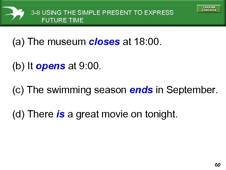 3 -8 USING THE SIMPLE PRESENT TO EXPRESS FUTURE TIME (a) The museum closes