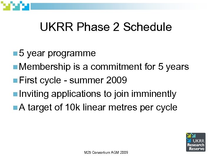 UKRR Phase 2 Schedule n 5 year programme n Membership is a commitment for
