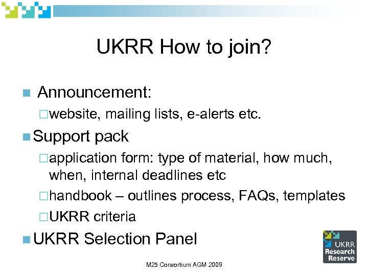 UKRR How to join? n Announcement: ¨website, n Support mailing lists, e-alerts etc. pack