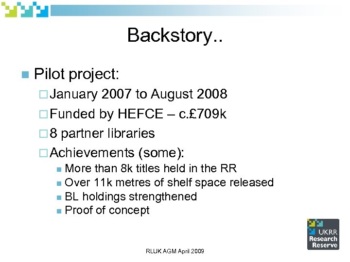 Backstory. . n Pilot project: ¨ January 2007 to August 2008 ¨ Funded by