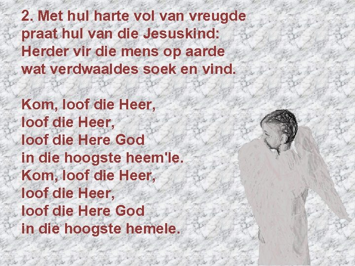 2. Met hul harte vol van vreugde praat hul van die Jesuskind: Herder vir