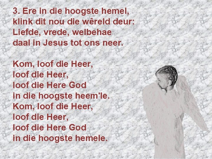 3. Ere in die hoogste hemel, klink dit nou die wêreld deur: Liefde, vrede,