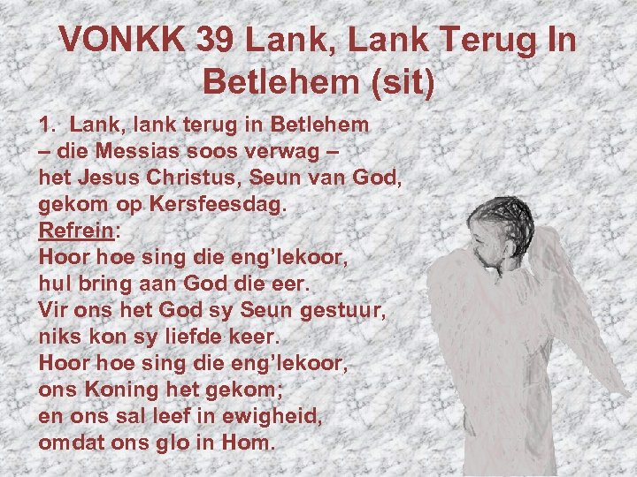 VONKK 39 Lank, Lank Terug In Betlehem (sit) 1. Lank, lank terug in Betlehem