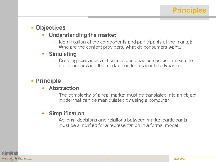 Principles § Objectives • Understanding the market - Identification of the components and participants