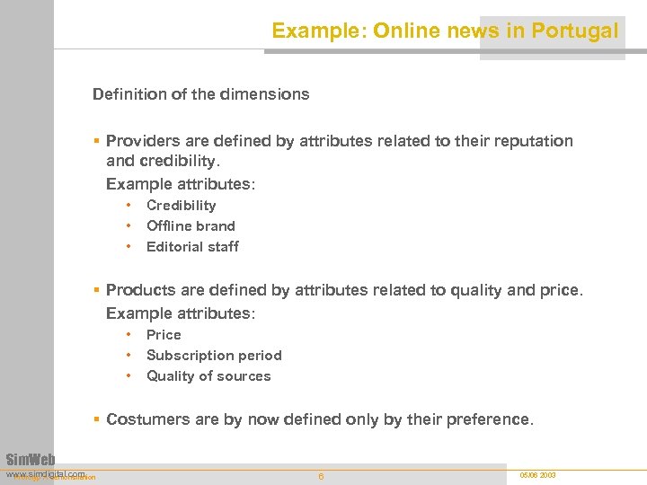 Example: Online news in Portugal Definition of the dimensions § Providers are defined by