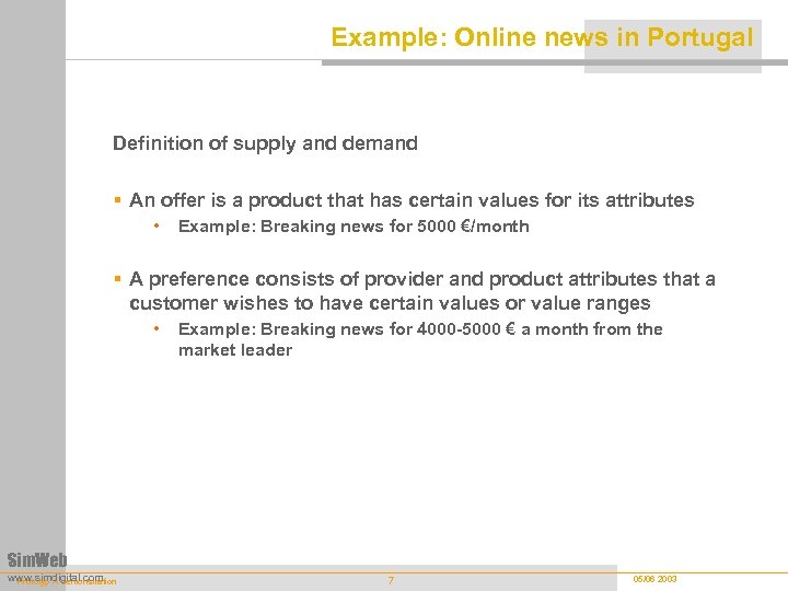 Example: Online news in Portugal Definition of supply and demand § An offer is