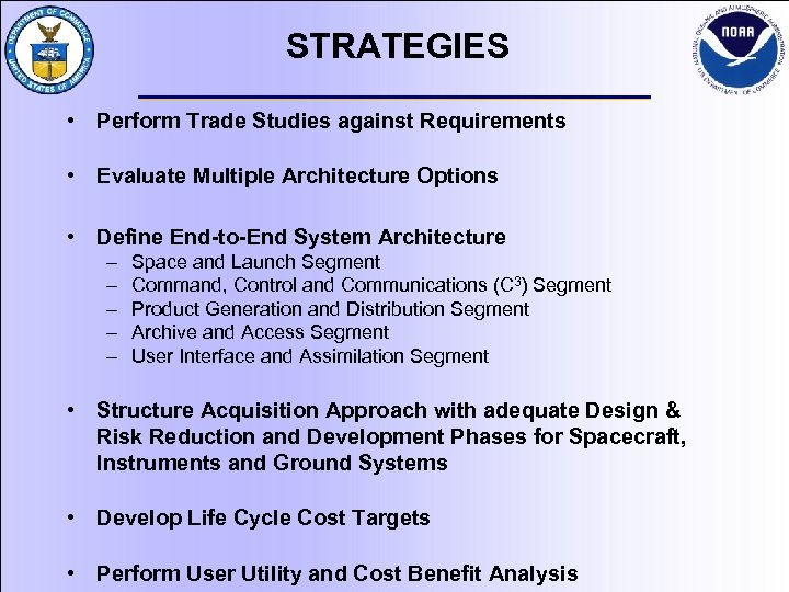 STRATEGIES • Perform Trade Studies against Requirements • Evaluate Multiple Architecture Options • Define