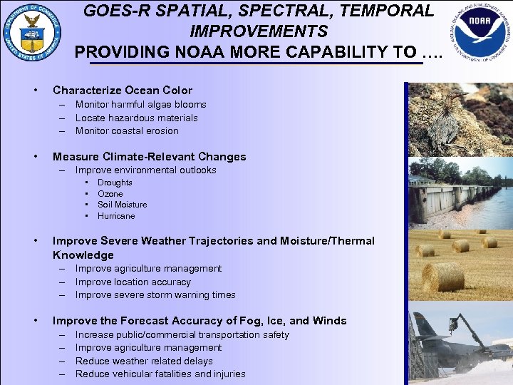 GOES-R SPATIAL, SPECTRAL, TEMPORAL IMPROVEMENTS PROVIDING NOAA MORE CAPABILITY TO …. • Characterize Ocean