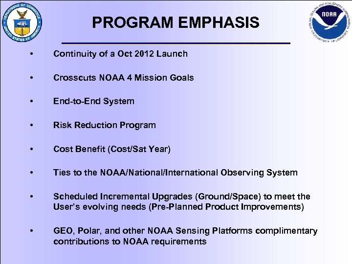 PROGRAM EMPHASIS • Continuity of a Oct 2012 Launch • Crosscuts NOAA 4 Mission