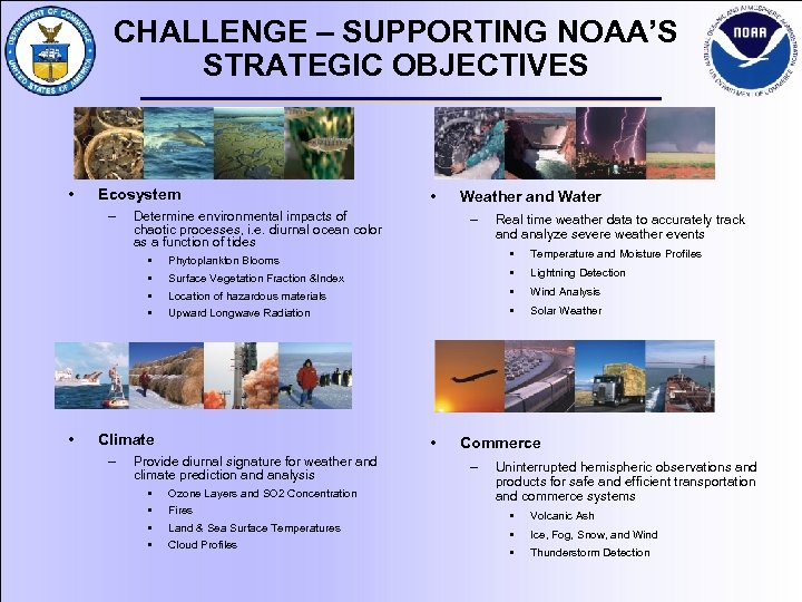 CHALLENGE – SUPPORTING NOAA’S STRATEGIC OBJECTIVES • Ecosystem – Determine environmental impacts of chaotic